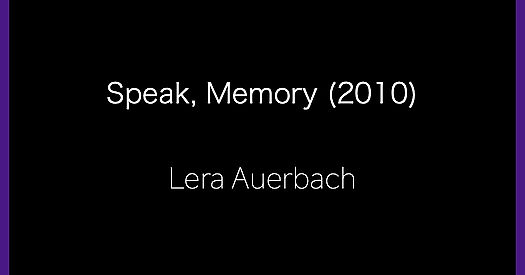 AUERBACH, Lera : Speak, Memory (2010)